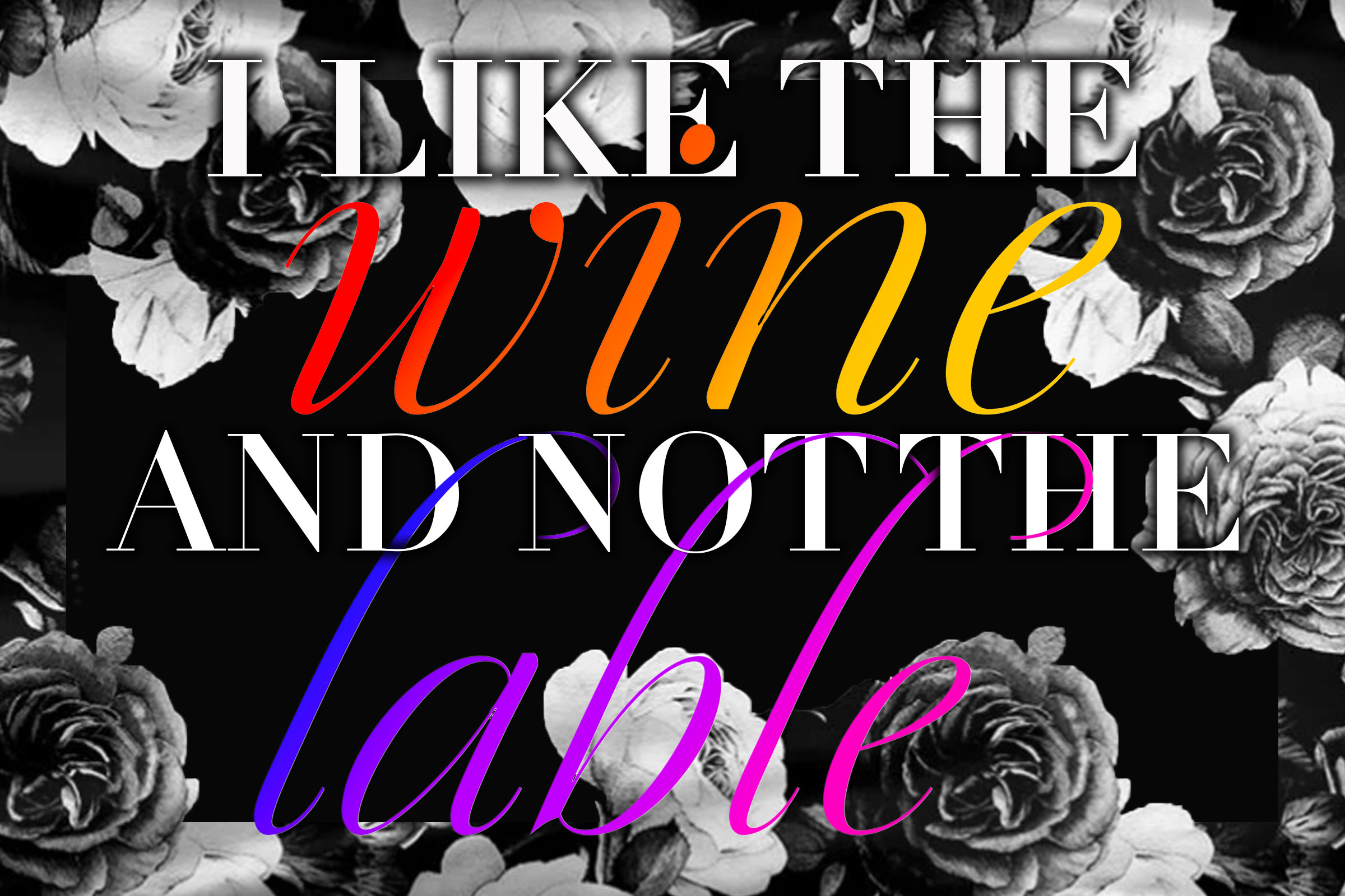 a poster saying I like the wine and not the lable